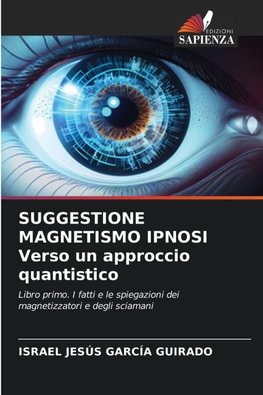 SUGGESTIONE MAGNETISMO IPNOSI Verso un approccio quantistico
