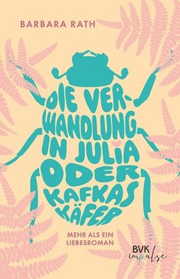 Die Verwandlung in Julia oder Kafkas Käfer