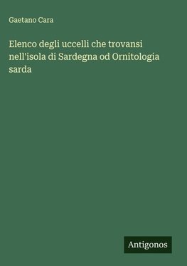 Elenco degli uccelli che trovansi nell'isola di Sardegna od Ornitologia sarda