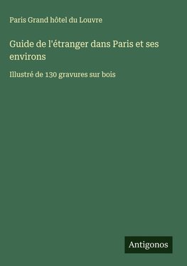 Guide de l'étranger dans Paris et ses environs