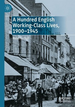 A Hundred English Working-Class Lives, 1900-1945