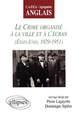 crime organisé à la ville et à l'écran (Le) - Etats-Unis 1929-1951
