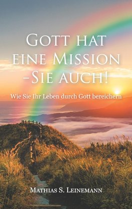 Gott hat eine Mission - Sie auch!