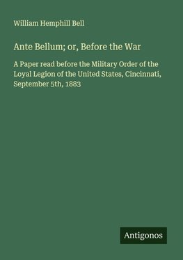 Ante Bellum; or, Before the War
