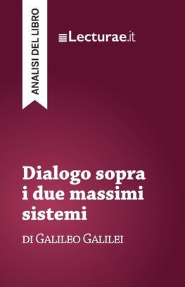 Dialogo sopra i due massimi sistemi - Galileo Galilei (analisi del libro)