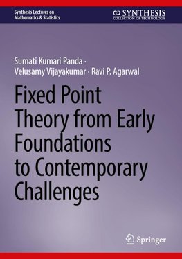 Fixed Point Theory from Early Foundations to Contemporary Challenges