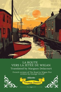 La Route Vers La Jetée De Wigan | French Translation Of The Road To Wigan Pier