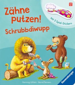Zähne putzen! Schrubbdiwupp