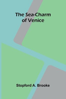 The sea-charm of Venice