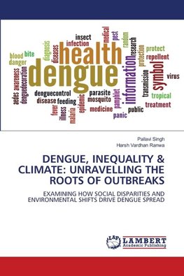DENGUE, INEQUALITY & CLIMATE: UNRAVELLING THE ROOTS OF OUTBREAKS