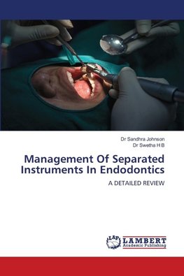 Management Of Separated Instruments In Endodontics
