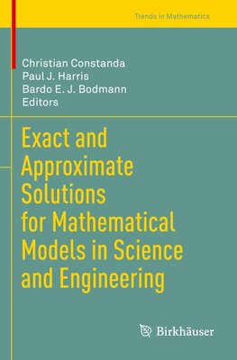 Exact and Approximate Solutions for Mathematical Models in Science and Engineering