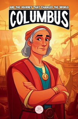 Christopher Columbus and the Journey That Changed the World