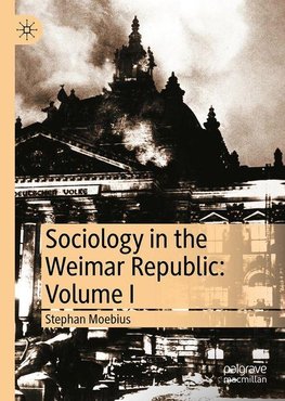 Sociology in the Weimar Republic: Volume I