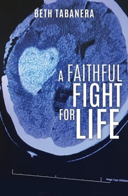 A FAITHFUL FIGHT FOR LIFE