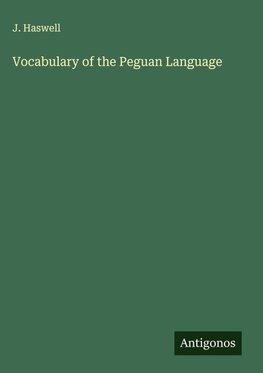 Vocabulary of the Peguan Language