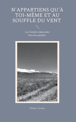 N'appartiens qu'à toi-même et au souffle du vent