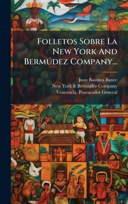 Folletos Sobre La New York And BermÃºdez Company...