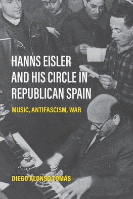 Hanns Eisler and His Circle in Republican Spain