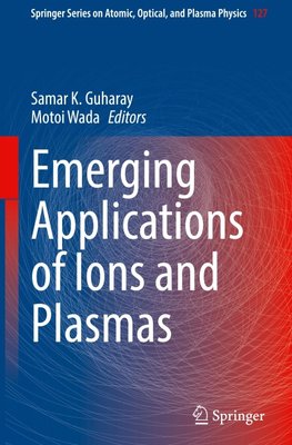 Emerging Applications of Ions and Plasmas
