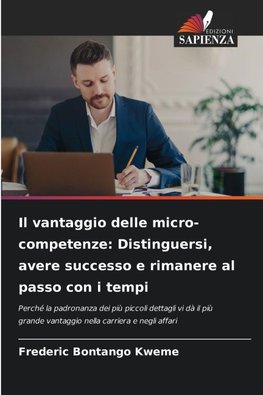 Il vantaggio delle micro-competenze: Distinguersi, avere successo e rimanere al passo con i tempi