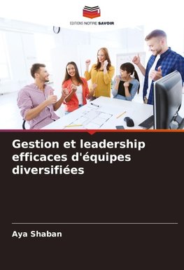 Gestion et leadership efficaces d'équipes diversifiées