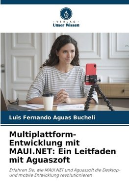 Multiplattform-Entwicklung mit MAUI.NET: Ein Leitfaden mit Aguaszoft