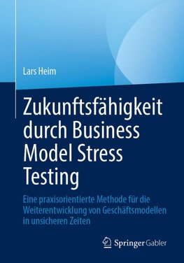 Zukunftsfähigkeit durch Business Model Stress Testing