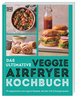 Das ultimative Veggie Airfryer Kochbuch