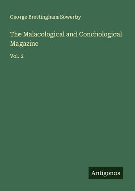 The Malacological and Conchological Magazine