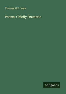 Poems, Chiefly Dramatic