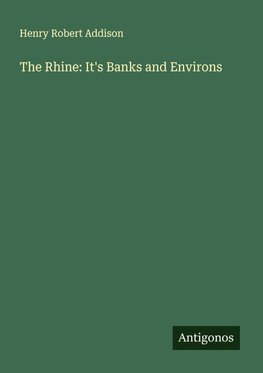 The Rhine: It's Banks and Environs
