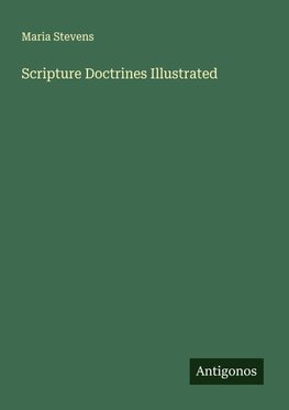 Scripture Doctrines Illustrated