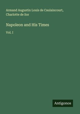 Napoleon and His Times