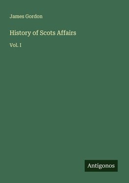 History of Scots Affairs
