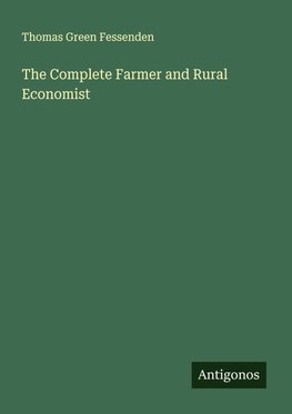 The Complete Farmer and Rural Economist