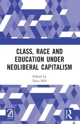 Class, Race and Education under Neoliberal Capitalism