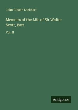 Memoirs of the Life of Sir Walter Scott, Bart.