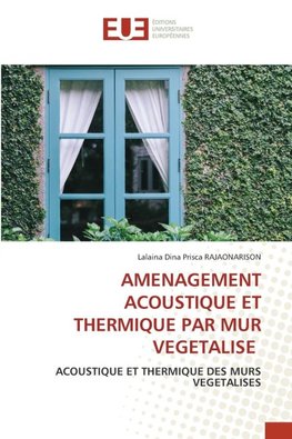 AMENAGEMENT ACOUSTIQUE ET THERMIQUE PAR MUR VEGETALISE