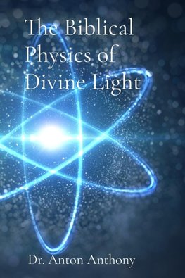 The Biblical Physics of Divine Light
