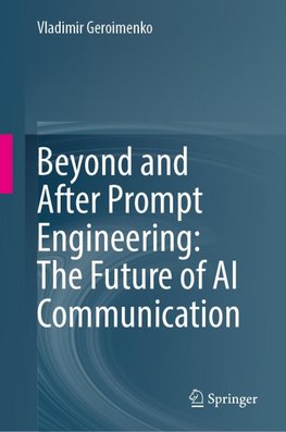 Beyond and After Prompt Engineering: The Future of AI Communication