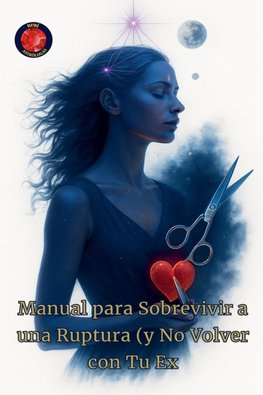 Manual para Sobrevivir a una Ruptura (y No Volver con Tu Ex)