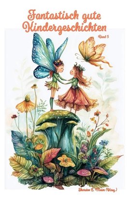 Fantastisch gute Kindergeschichten ... Band 5