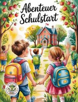 Abenteuer Schulstart - Das kreative Malbuch für alle Schulanfänger