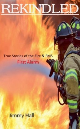 Rekindled - True Stories of the Fire & EMS