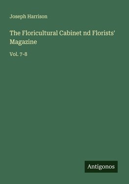 The Floricultural Cabinet nd Florists' Magazine