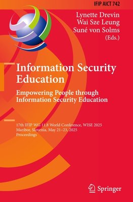 Information Security Education. Empowering People Through Information Security Education