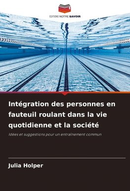 Intégration des personnes en fauteuil roulant dans la vie quotidienne et la société