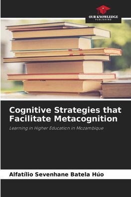 Cognitive Strategies that Facilitate Metacognition