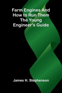 Farm Engines and How to Run Them